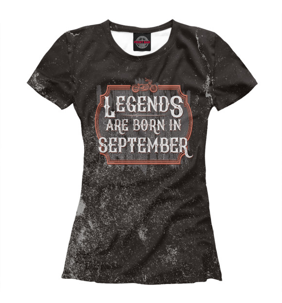 Женская футболка с изображением Legends Are Born In September цвета Белый