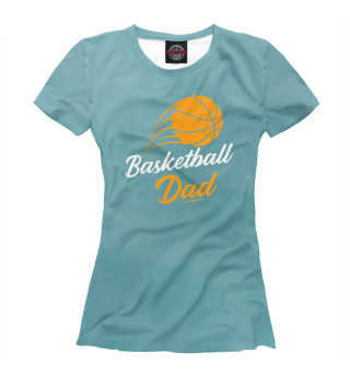 Женская футболка Mens Fathers Day Basketball