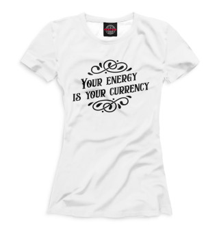 Футболка для девочек Your energy is your currency