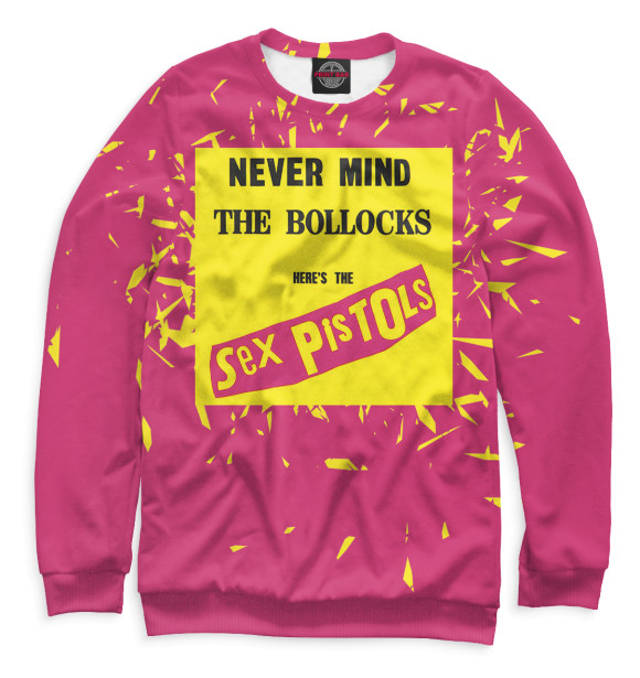 Свитшот для девочек с изображением Never Mind The Bollocks, Here's The Sex Pistols - Sex Pistols цвета Белый