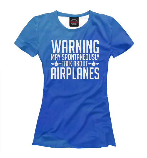 Женская футболка с изображением May Spontaneously Airplanes цвета Белый