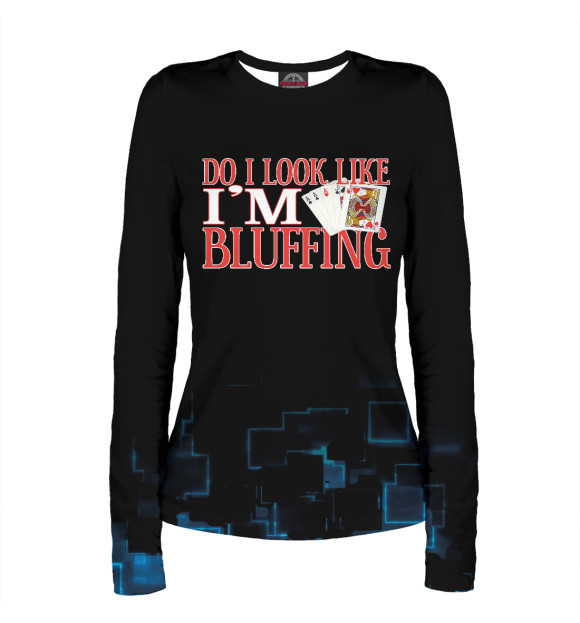 Женский лонгслив с изображением Do look i like i'm BLUFFIN цвета Белый