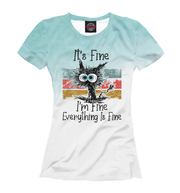Футболка для девочек с изображением IT's FINE I'm FINE EVERYTHI цвета Белый
