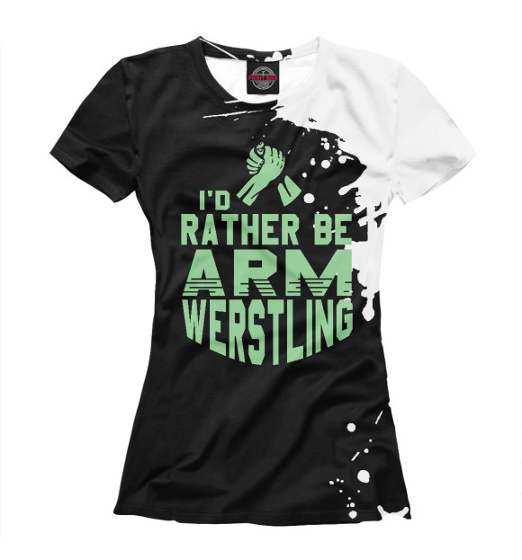 Футболка для девочек с изображением I'd rather be Armwrestling цвета Белый