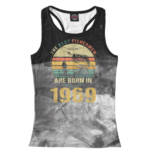 Женская майка-борцовка с изображением Fishermen Are Born In 1969 цвета Белый