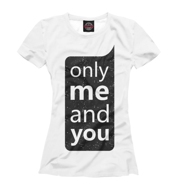 Женская футболка с изображением Only me and you цвета Белый