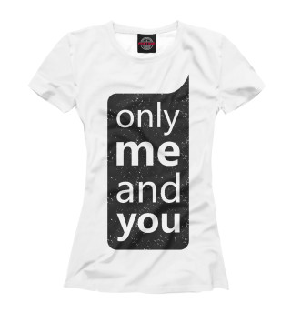 Футболка для девочек Only me and you