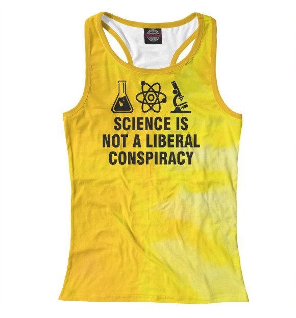 Женская майка-борцовка с изображением Science Is Not A Liberal цвета Белый