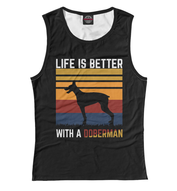 Женская майка с изображением Жизнь лучше с доберманом цвета Белый