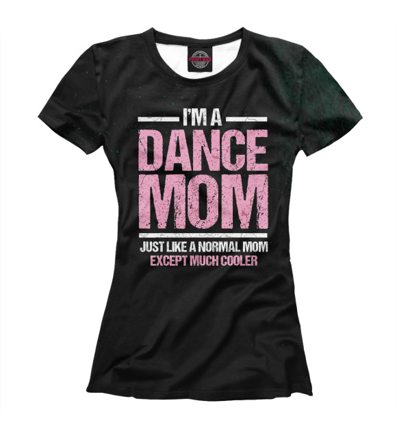 Женская футболка с изображением Dance Mom цвета Белый