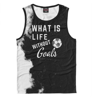 Майка для мальчика What is life without Goals
