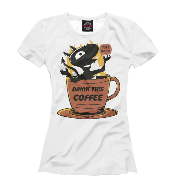 Женская футболка с изображением Do it! Drink coffee цвета Белый