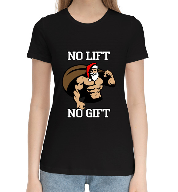 Женская хлопковая футболка с изображением No Lift, No Gift цвета Черный