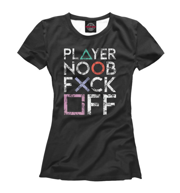 Женская футболка с изображением Player noob f*ck off цвета Белый