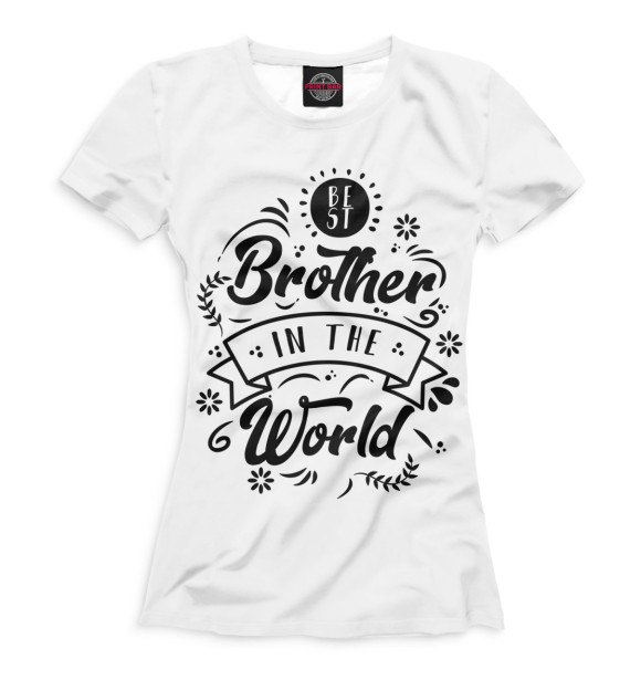 Женская футболка с изображением Best brother in the world цвета Белый
