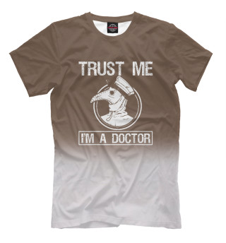 Мужская футболка Trust Me I'm A Doctor