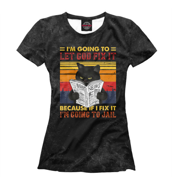 Футболка для девочек с изображением Black Cat Let God Fix It цвета Белый