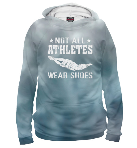 Женское худи с изображением Not All Athletes Wear Shoes цвета Белый