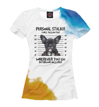 Женская футболка Personal Stalker bulldog