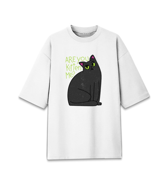 Женская футболка оверсайз с изображением Are You Kitten Me цвета Белый