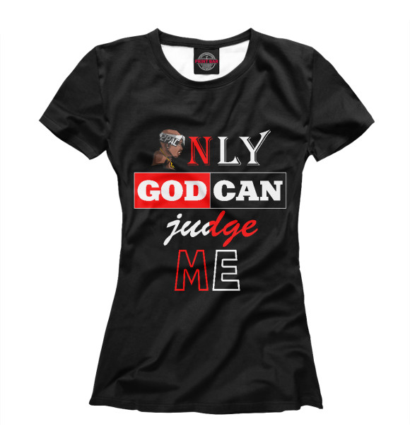 Женская футболка с изображением Only god can judge me цвета Белый
