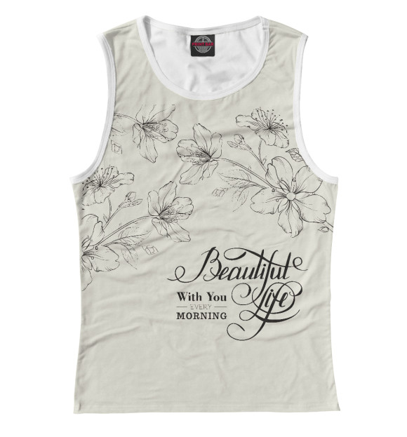 Женская майка с изображением Beautiful life (with you every morning) цвета Белый