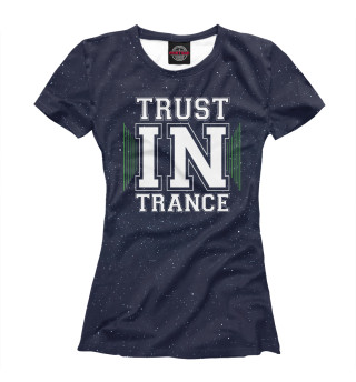 Женская футболка Trust in trance