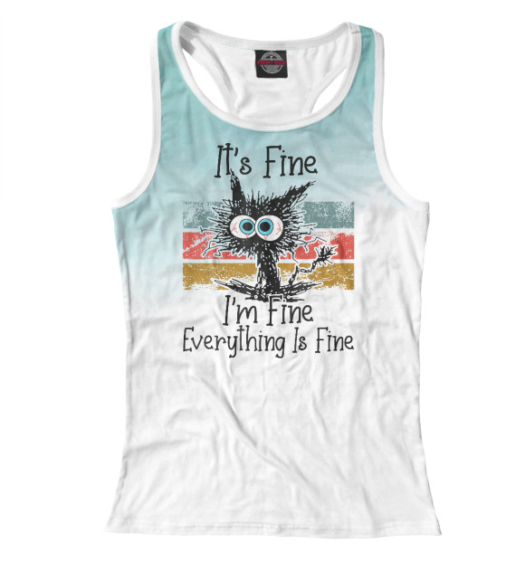 Женская майка-борцовка с изображением IT's FINE I'm FINE EVERYTHI цвета Белый