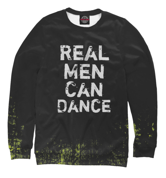 Свитшот для девочек с изображением Real Men Can Dance цвета Белый