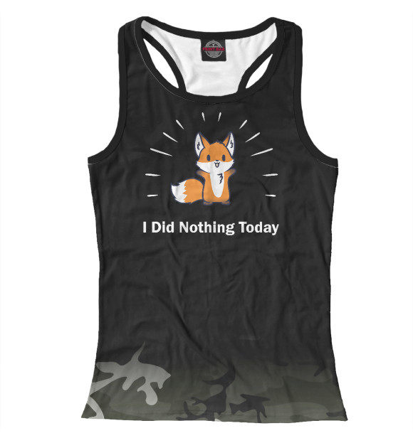 Женская майка-борцовка с изображением I Did Nothing Today цвета Белый