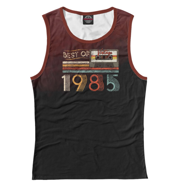 Женская майка с изображением Best Of 1985 Birthday цвета Белый