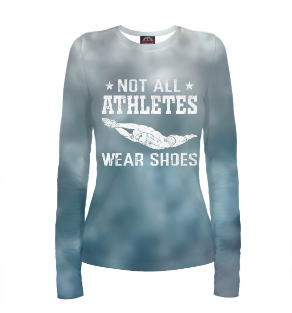 Женский лонгслив с изображением Not All Athletes Wear Shoes цвета Белый