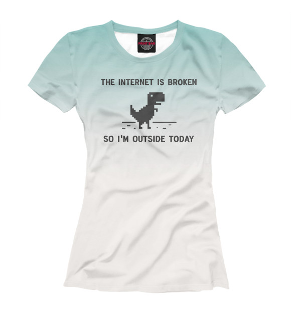 Женская футболка с изображением Internet Is broken цвета Белый