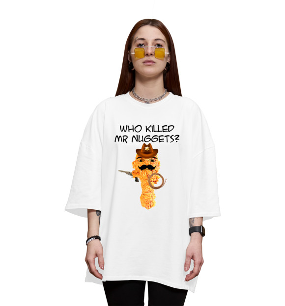 Женская футболка оверсайз с изображением Who killed Mr. Nuggets? цвета Белый