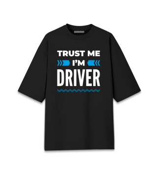 Мужская футболка оверсайз Trust me I'm Driver