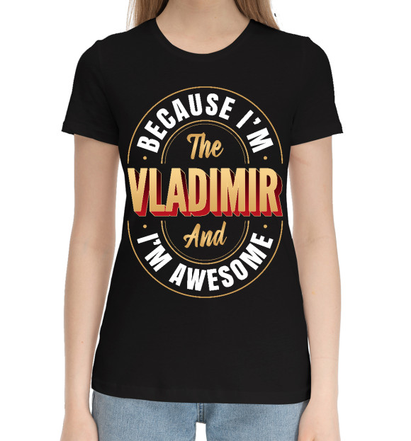 Женская хлопковая футболка с изображением Vladimir Классный цвета Черный