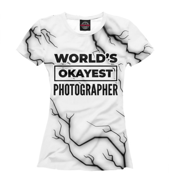 Женская футболка с изображением World's okayest Photographer цвета Белый