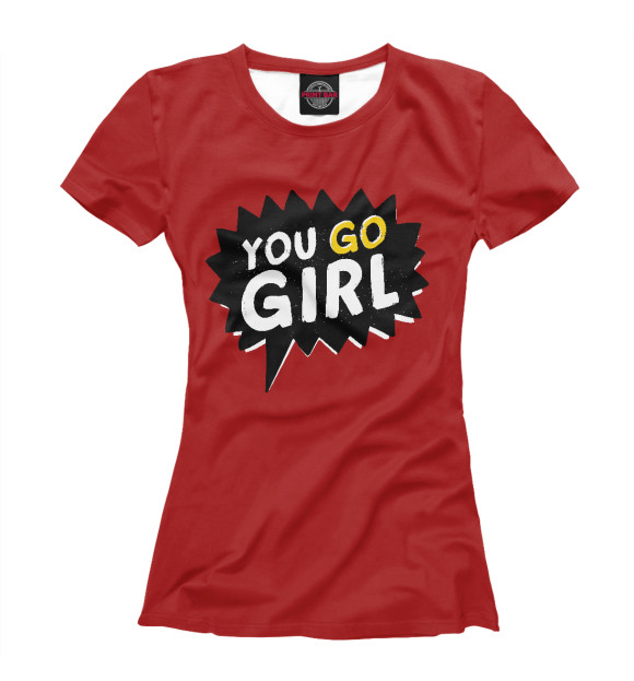 Женская футболка с изображением You go girl цвета Белый