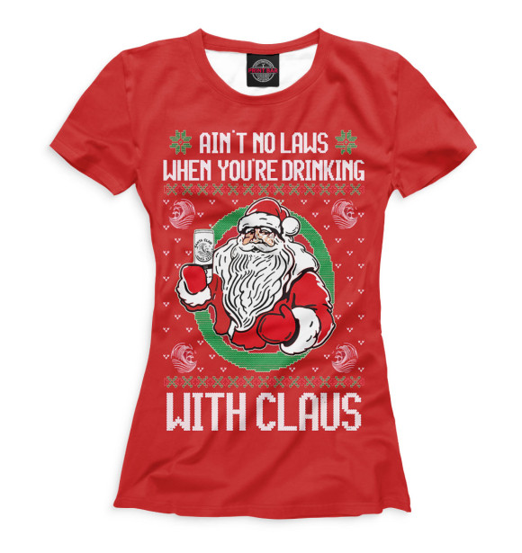 Футболка для девочек с изображением Ain't no laws when you're drinking with claus цвета Белый