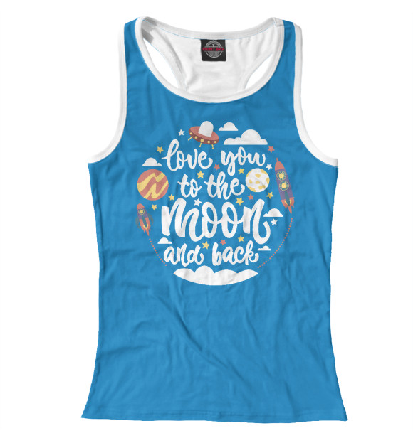 Женская майка-борцовка с изображением To the Moon and back Space цвета Белый