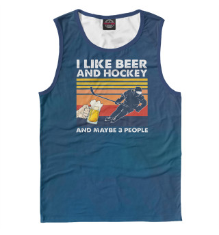 I Like Beer And Hockey
