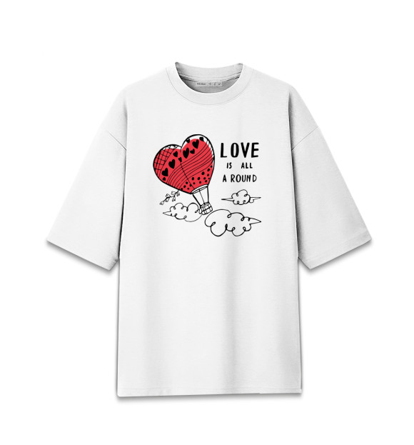 Женская футболка оверсайз с изображением Love is all a round цвета Белый