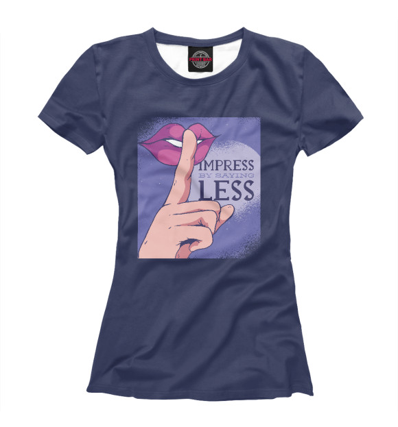 Женская футболка с изображением Impress by saying less цвета Белый