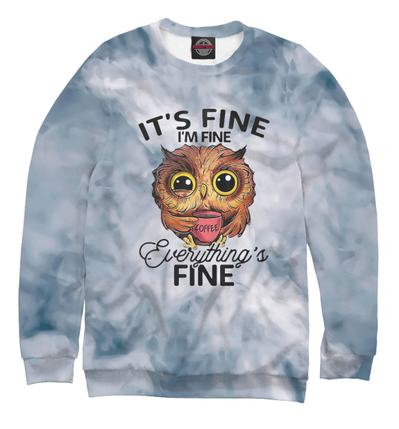 Свитшот для девочек с изображением It's Fine I'm Fine Everythi цвета Белый