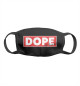 Dope