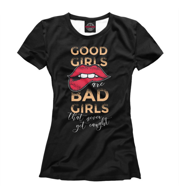 Женская футболка с изображением Good girls bad girls цвета Белый