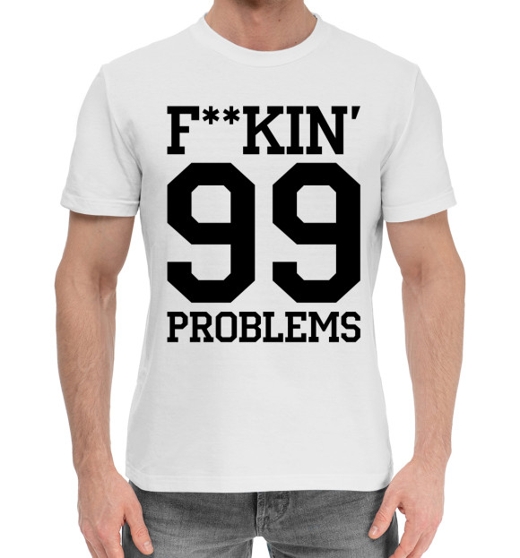 Мужская хлопковая футболка с изображением F**KIN' 99 PROBLEMS цвета Белый
