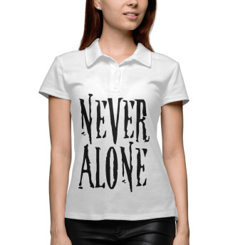 Never alone