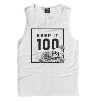 Keep it 100