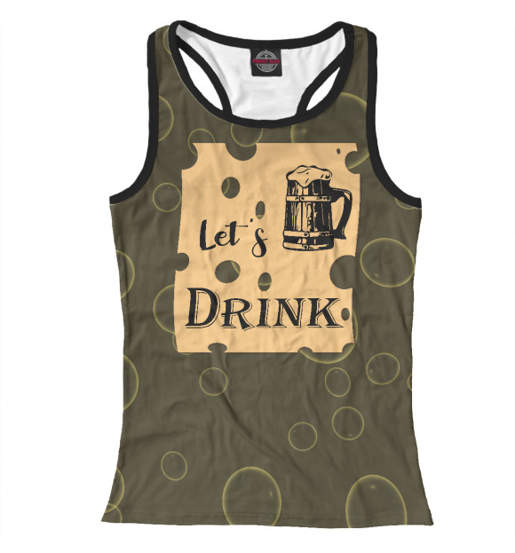 Женская майка-борцовка с изображением Let's drink цвета Белый